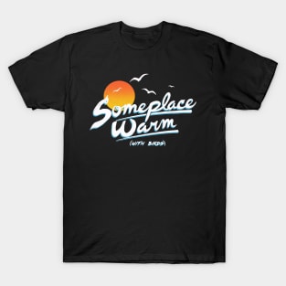Someplace Warm T-Shirt